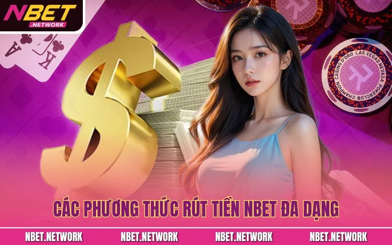 Các phương thức rút tiền NBET đa dạng