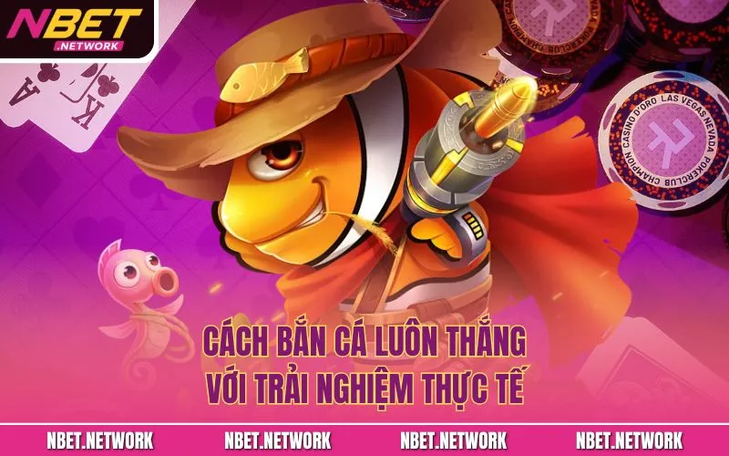 cách bắn cá luôn thắng
