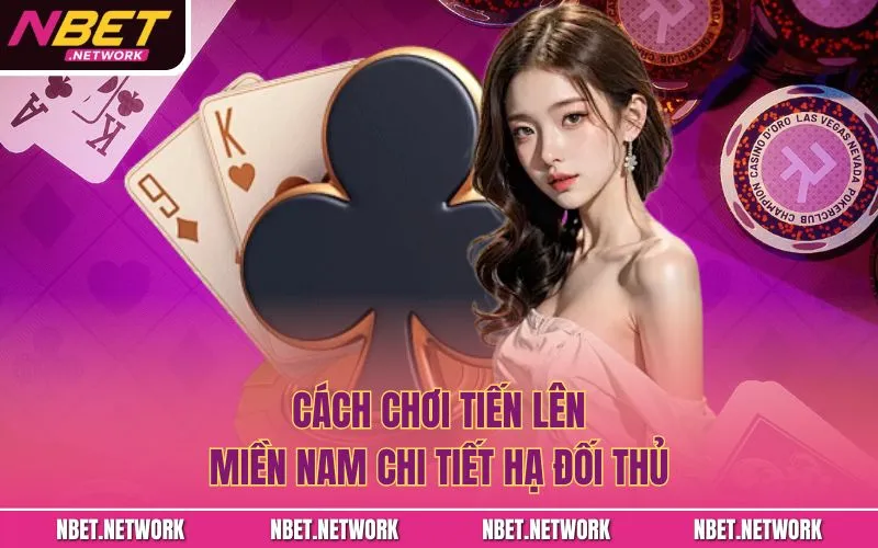 Cách chơi Tiến lên Miền Nam chi tiết qua quy định đặc biệt