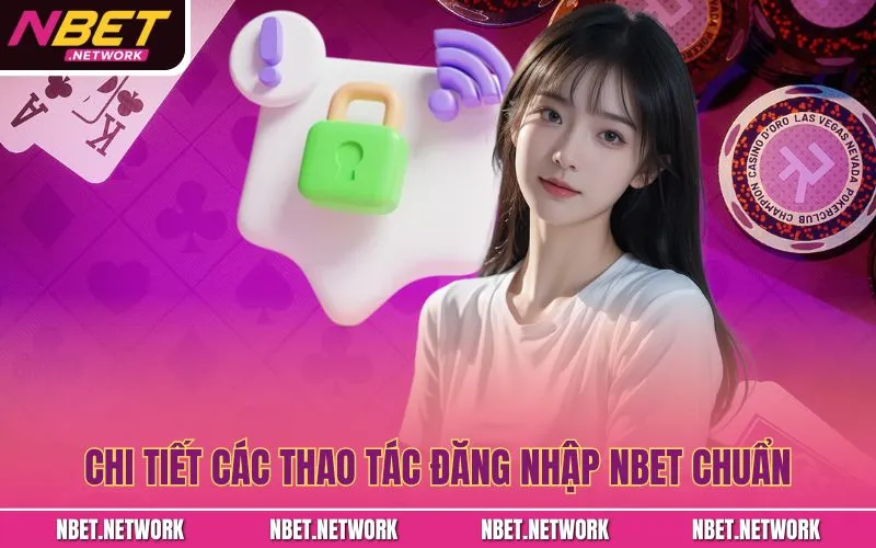 Chi tiết các thao tác đăng nhập NBET chuẩn