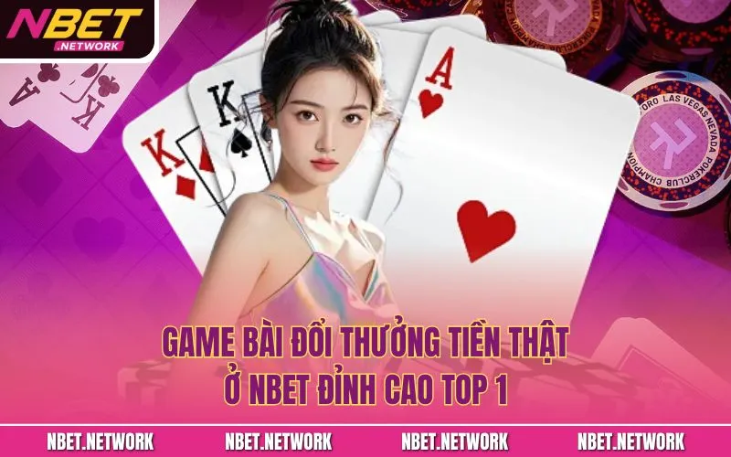 Game bài đổi thưởng tiền thật