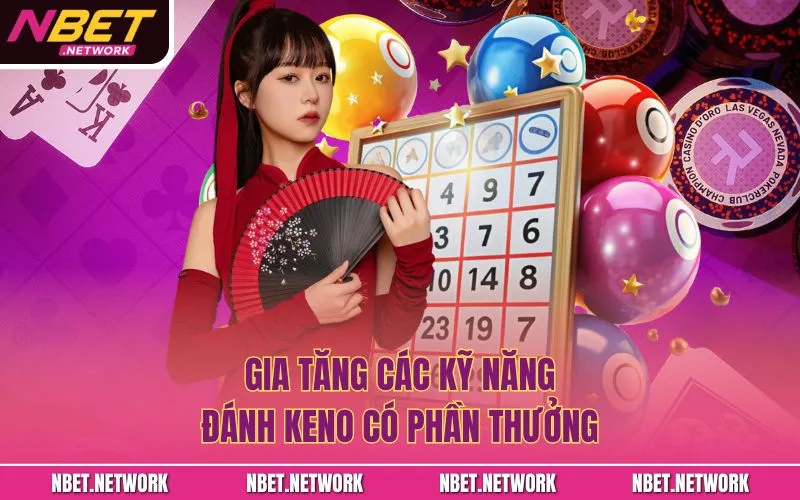 Gia tăng các kỹ năng đánh keno có phần thưởng