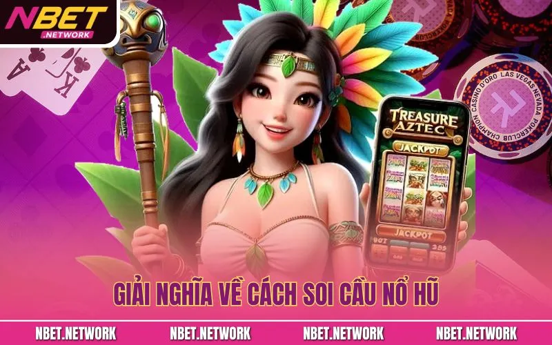 Giải nghĩa về cách soi cầu nổ hũ