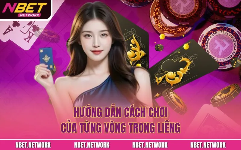 Hướng dẫn cách chơi cửa từng vòng trong liêng