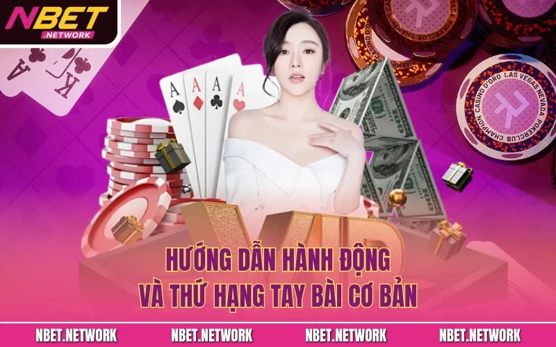 Hướng dẫn hành động và thứ hạng tay bài cơ bản
