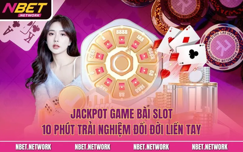 Jackpot game bài slot