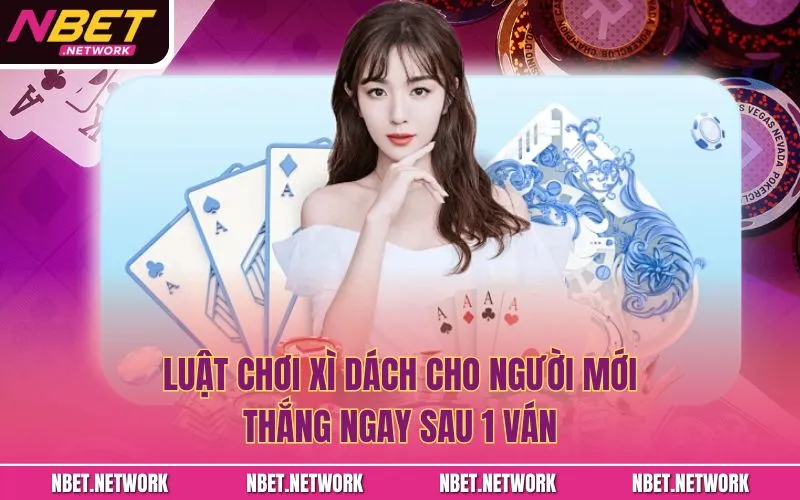 Luật chơi xì dách cho người mới