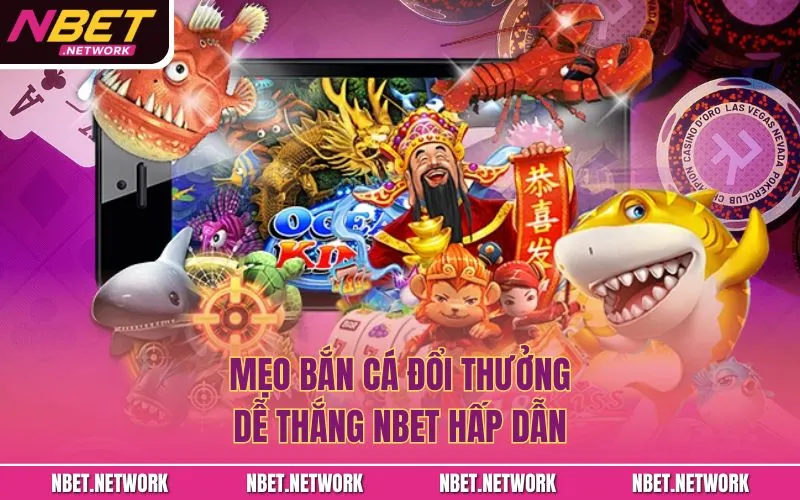 Mẹo bắn cá đổi thưởng dễ thắng