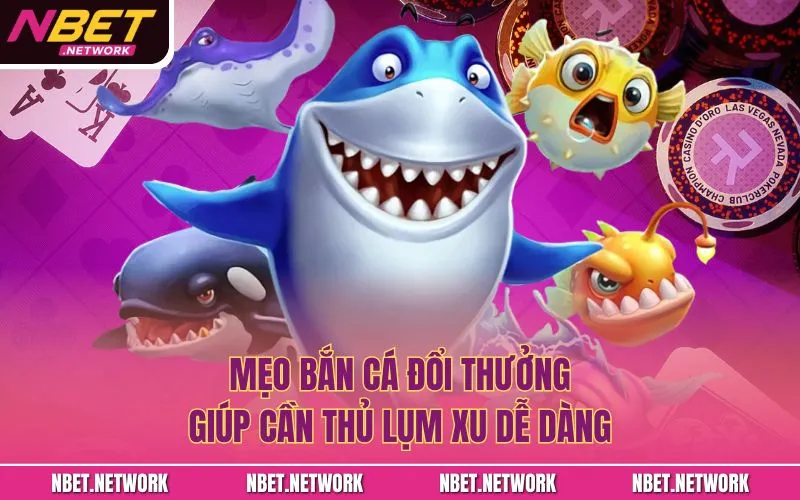 mẹo bắn cá đổi thưởng