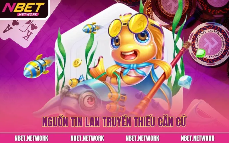 Nguồn tin lan truyền thiếu căn cứ