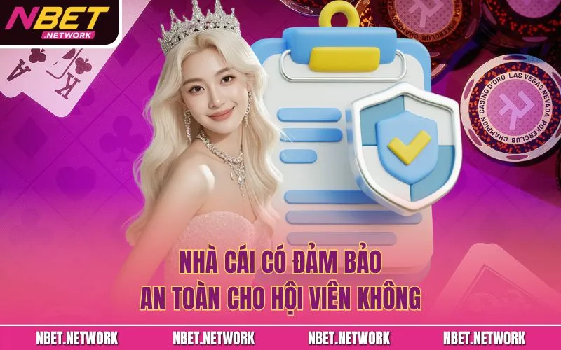 Nhà cái có đảm bảo an toàn cho hội viên không