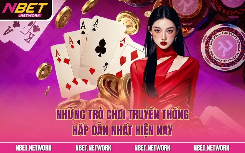 Những trò chơi truyền thống hấp dẫn nhất hiện nay