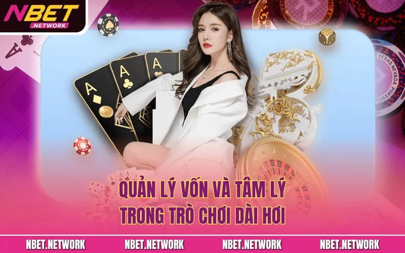 Quản lý vốn và tâm lý trong trò chơi dài hơi