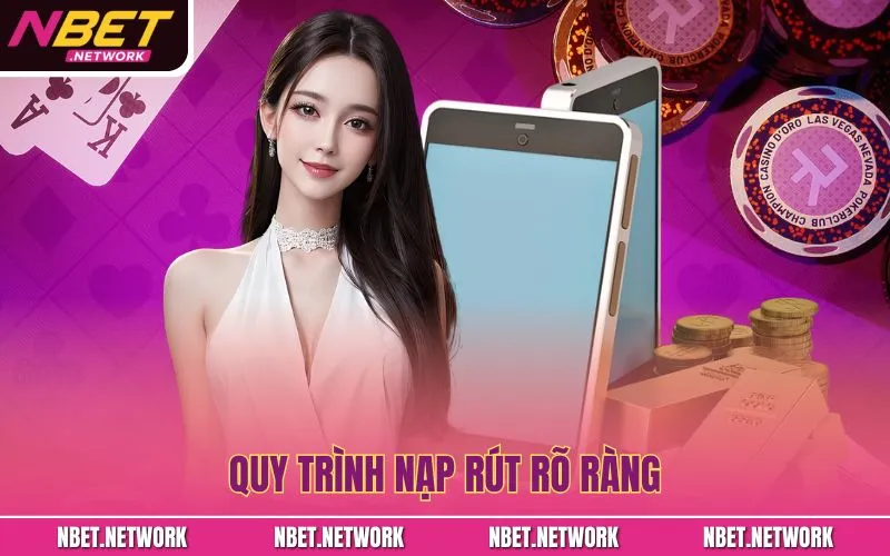 Quy trình nạp rút rõ ràng