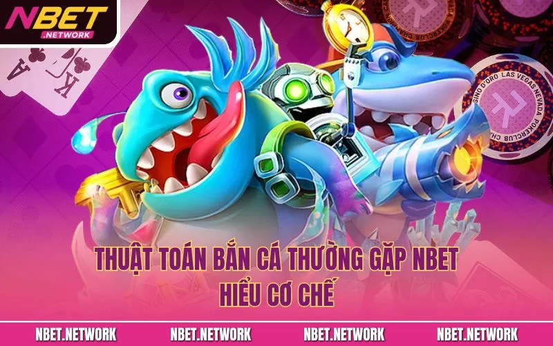 Thuật toán bắn cá thường gặp