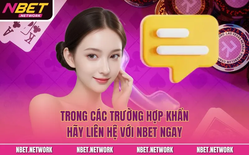 Trong các trường hợp khẩn, hãy liên hệ với NBET ngay
