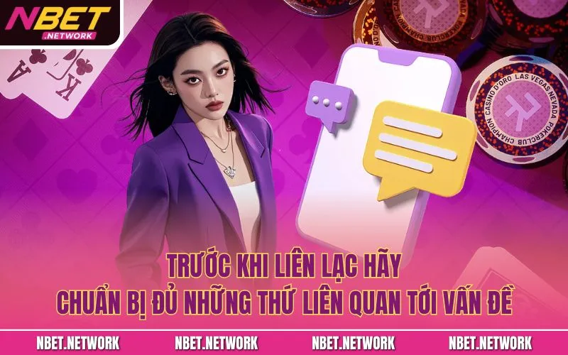 Trước khi liên lạc hãy chuẩn bị đủ những thứ liên quan tới vấn đề