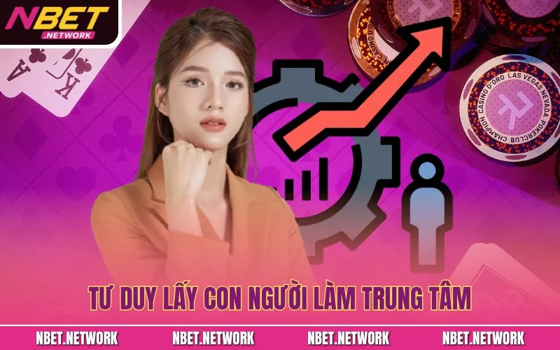 Tư duy lấy con người làm trung tâm