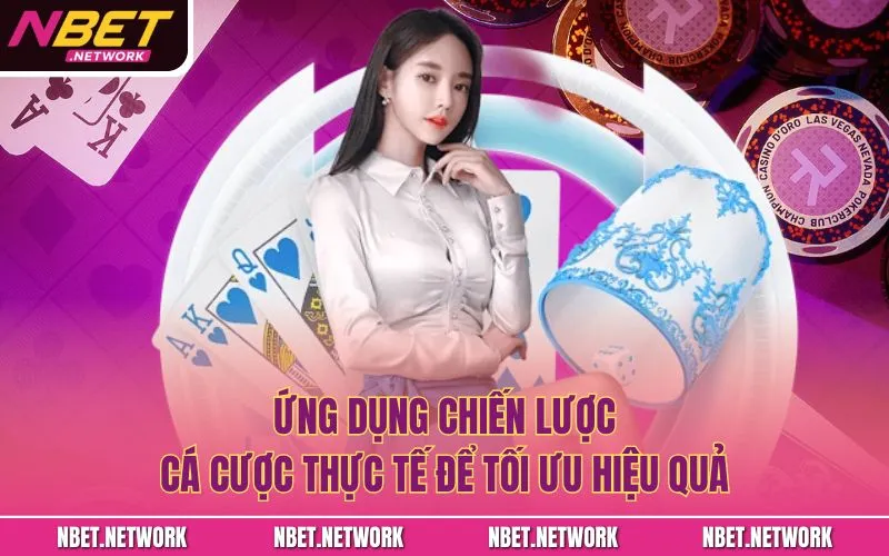 Ứng dụng chiến lược cá cược thực tế để tối ưu hiệu quả